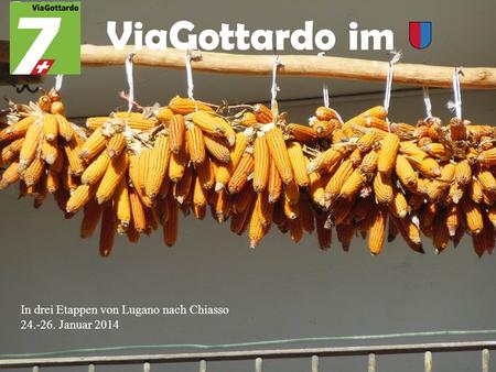 In drei Etappen von Lugano nach Chiasso 24.-26. Januar 2014 ViaGottardo im.