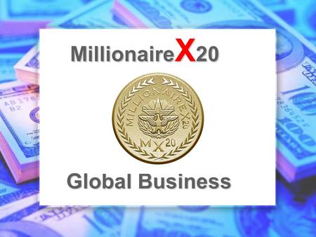 Global Business Millionaire X 20. Kleine Einstiegsgebühr: EINMALIG US$20 M 20 website X Geld verdienen mit Deinem ERSTEN Referral! Verdiene Deinen Einsatz.