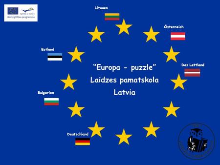 Europa - puzzle Laidzes pamatskola Latvia Österreich Estland Deutschland Das Lettland Litauen Bulgarien.