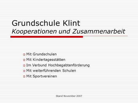 Stand November 2007 Grundschule Klint Kooperationen und Zusammenarbeit Mit Grundschulen Mit Kindertagesstätten Im Verbund Hochbegabtenförderung Mit weiterführenden.