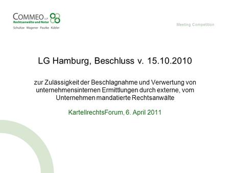 Meeting Competition LG Hamburg, Beschluss v. 15.10.2010 zur Zulässigkeit der Beschlagnahme und Verwertung von unternehmensinternen Ermittlungen durch externe,