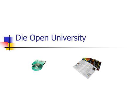 Die Open University. Gliederung Entstehungsgeschichte Angebot der O.U. Ablauf des Studiums Studentenzahlen Entwicklung in Deutschland Webauftritt.