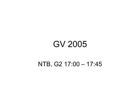GV 2005 NTB, G2 17:00 – 17:45. GV 2005, 20.6.05 Begrüssung und Wahl der Stimmenzähler Protokoll der 25. GV 2004 Jahresbericht des Präsidenten Jahresbericht.