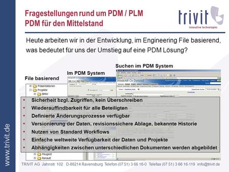 TRIVIT AG Jahnstr. 102 D-88214 Ravensburg Telefon (07 51) 3 66 16-0 Telefax (07 51) 3 66 16-119  Fragestellungen rund um PDM.