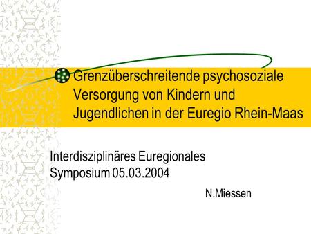 Interdisziplinäres Euregionales Symposium N.Miessen