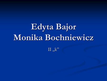 Edyta Bajor Monika Bochniewicz