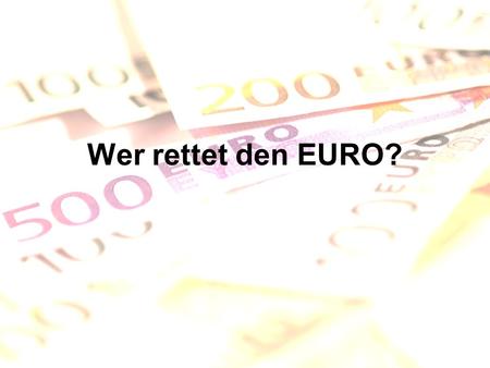 Wer rettet den EURO?.