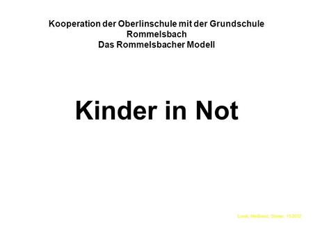 Kooperation der Oberlinschule mit der Grundschule Rommelsbach Das Rommelsbacher Modell Kinder in Not Lorek, Meißnest, Stirner, 11-2012.