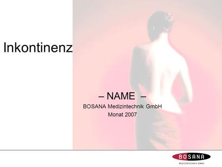 – NAME – BOSANA Medizintechnik GmbH Monat 2007