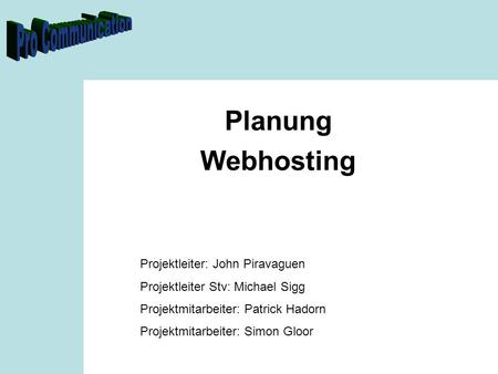 Planung Webhosting Projektleiter: John Piravaguen