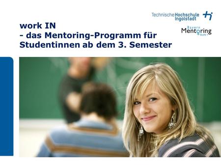 work IN  - das Mentoring-Programm für  Studentinnen ab dem 3. Semester