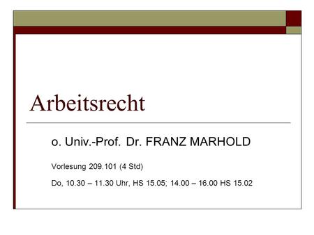 Arbeitsrecht o. Univ.-Prof. Dr. FRANZ MARHOLD