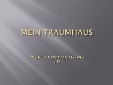 Mein Traumhaus Projekt von Ivan Leitner I.D