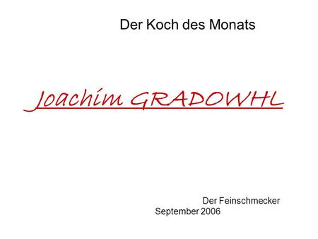 Joachim GRADOWHL Der Koch des Monats Der Feinschmecker September 2006.
