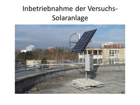 Inbetriebnahme der Versuchs-Solaranlage