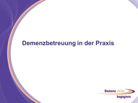 Demenzbetreuung in der Praxis