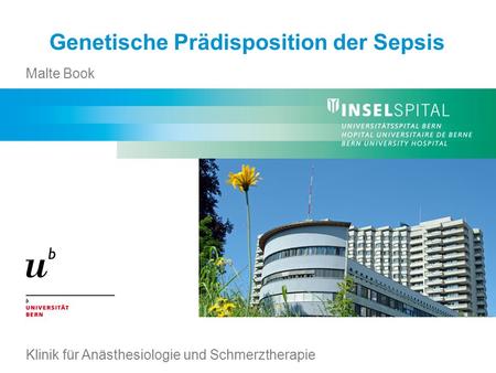 Genetische Prädisposition der Sepsis Malte Book Klinik für Anästhesiologie und Schmerztherapie.