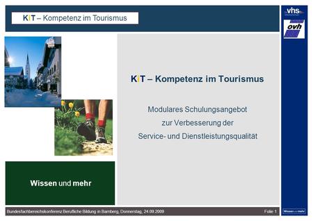 Bundesfachbereichskonferenz Berufliche Bildung in Bamberg, Donnerstag, 24.09.2009Folie 1 KiT – Kompetenz im Tourismus Modulares Schulungsangebot zur Verbesserung.