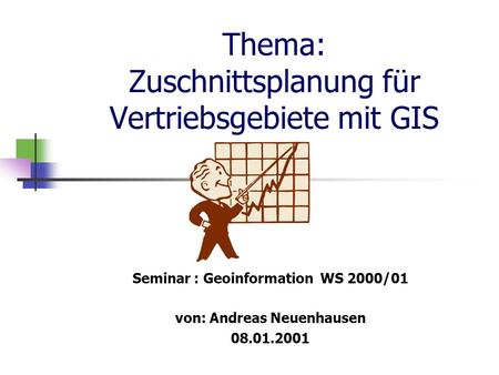 Thema: Zuschnittsplanung für Vertriebsgebiete mit GIS