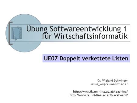 Abteilung für Telekooperation Übung Softwareentwicklung 1 für Wirtschaftsinformatik Dr. Wieland Schwinger