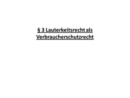 § 3 Lauterkeitsrecht als Verbraucherschutzrecht