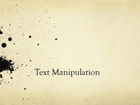 Text Manipulation.