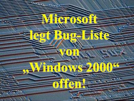 Microsoft legt Bug-Liste von Windows 2000 offen!