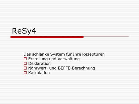 ReSy4 Das schlanke System für Ihre Rezepturen