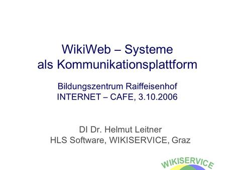 DI Dr. Helmut Leitner HLS Software, WIKISERVICE, Graz