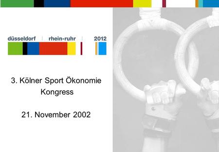 1 3. Kölner Sport Ökonomie Kongress 21. November 2002.
