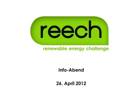 Renewable energy challenge e.V. Hochschulgruppe am KIT renewable energy challenge Info-Abend 26. April 2012.