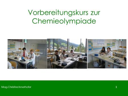 Mag.Christine Innerhofer 1 Vorbereitungskurs zur Chemieolympiade.