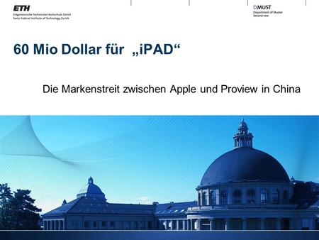 60 Mio Dollar für iPAD Die Markenstreit zwischen Apple und Proview in China.
