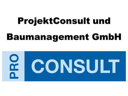 ProjektConsult und Baumanagement GmbH.