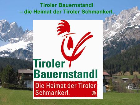 Tiroler Bauernstandl – die Heimat der Tiroler Schmankerl.