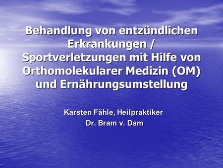 Karsten Fähle, Heilpraktiker Dr. Bram v. Dam