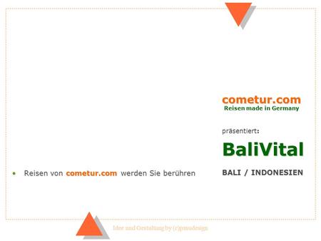Idee und Gestaltung by (c)pmudesign BaliVital BALI / INDONESIEN Reisen von cometur.com werden Sie berührenReisen von cometur.com werden Sie berühren cometur.com.