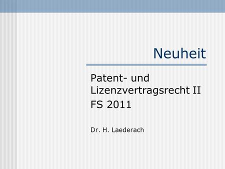 Patent- und Lizenzvertragsrecht II FS 2011 Dr. H. Laederach
