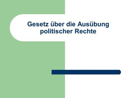 Gesetz über die Ausübung politischer Rechte. Stimm- und Wahlrecht in Kantonalen Angelegenheiten wenn sie das 18. Altersjahr zurückgelegt haben Schweizerinnen.