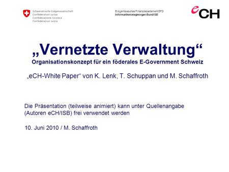 „Vernetzte Verwaltung“ Organisationskonzept für ein föderales E-Government Schweiz „eCH-White Paper“ von K. Lenk, T. Schuppan und M. Schaffroth.