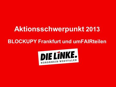 Aktionsschwerpunkt 2013 BLOCKUPY Frankfurt und umFAIRteilen