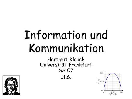 Information und Kommunikation Hartmut Klauck Universität Frankfurt SS 07 11.6.