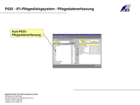 P020 - IFI-Pflegedialogsystem - Pflegedatenerfassung Ingenieurbüro für Informationssysteme Konzepte und Marketing Gerade Straße 2 21244 Buchholz i.d.N.