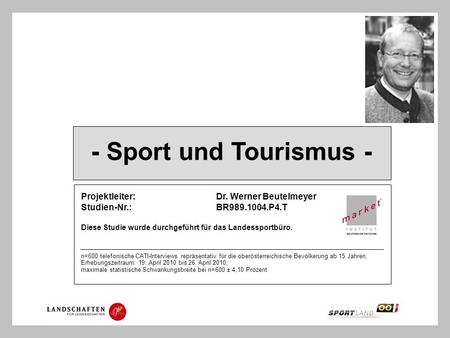 - Sport und Tourismus - Projektleiter: Dr. Werner Beutelmeyer