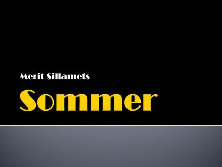 Merit Sillamets Sommer.