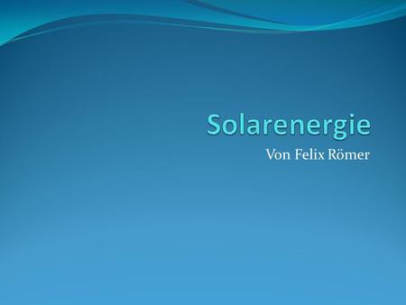 Solarenergie Von Felix Römer.