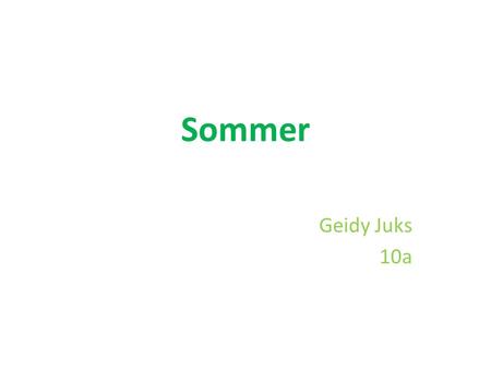 Sommer Geidy Juks 10a.