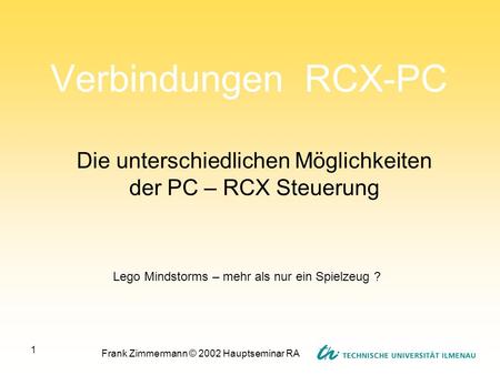 Die unterschiedlichen Möglichkeiten der PC – RCX Steuerung