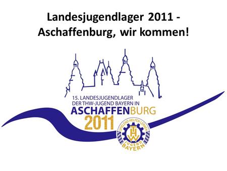 Landesjugendlager 2011 - Aschaffenburg, wir kommen!