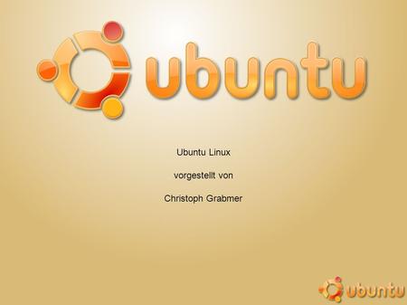 Ubuntu Linux vorgestellt von Christoph Grabmer.